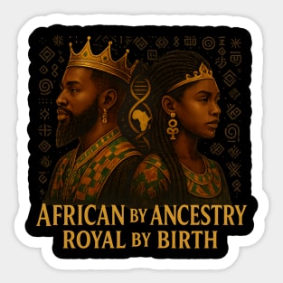 African By Ancestry. Royal By Birth. Sticker